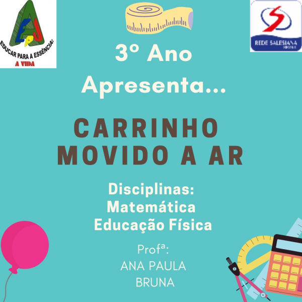 Atividade desenvolvida pelos alunos do 3º ano - Carrinho movido à ar